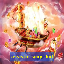 assistir sexy hot ao vivo gratis
